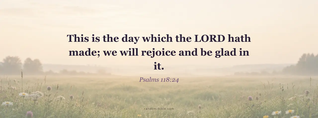 Psalms 118:24 Facebook cover: "This is the day which the LORD hath made; we will rejoice and be glad in it."