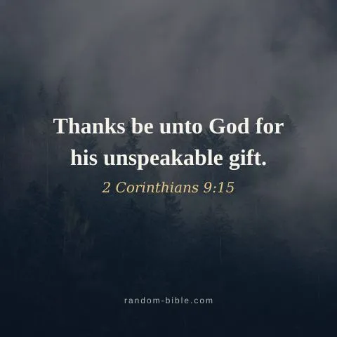 Thanks be unto God for his unspeakable gift. — 2 Corinthians 9:15