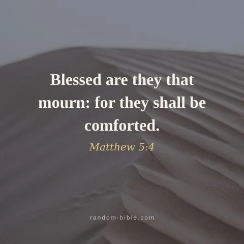Blessed are they that mourn: for they shall be comforted. — Matthew 5:4