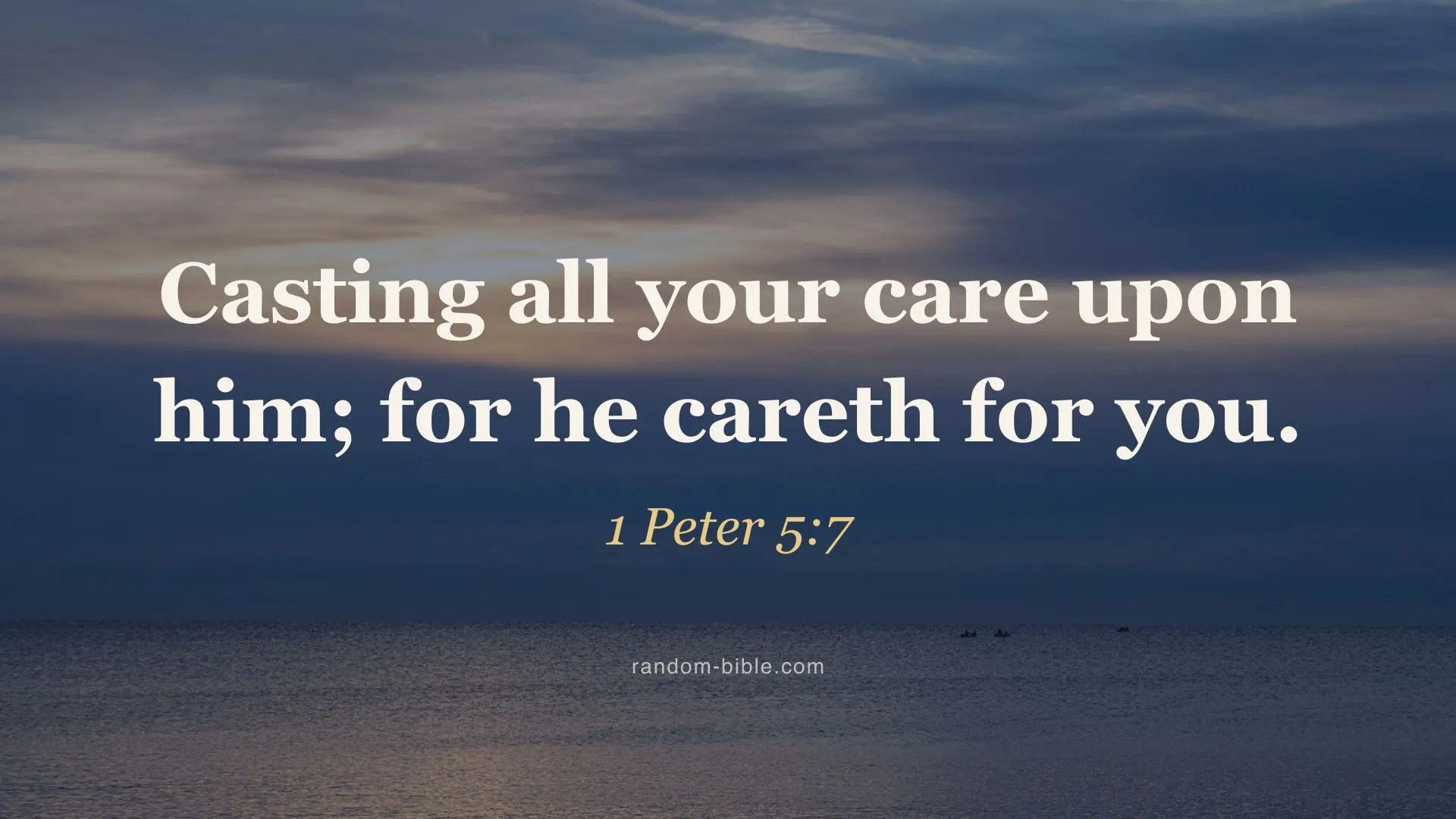 “Casting all your care upon him; for he careth for you” (1 Peter 5:7) over a photograph, desktop size