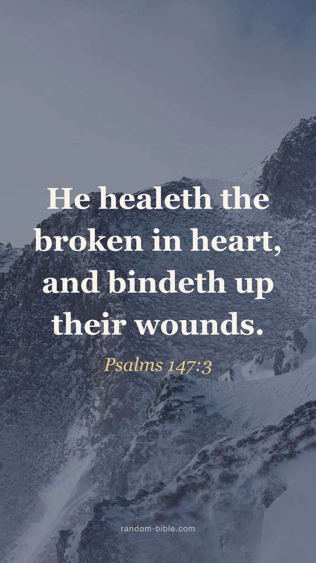 “He healeth the broken in heart, and bindeth up their wounds” (Psalms 147:3) over a photograph
