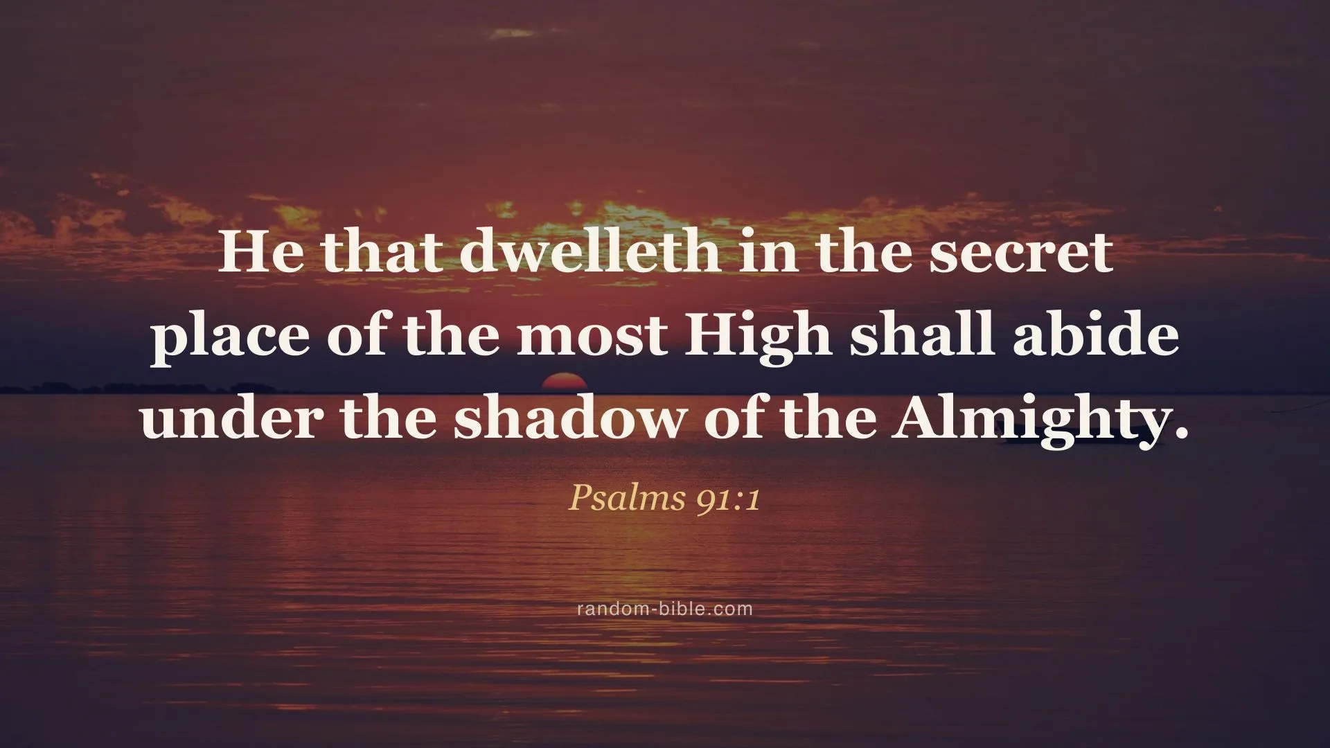 “He that dwelleth in the secret place of the most High shall…” (Psalms 91:1) over a photograph, desktop size