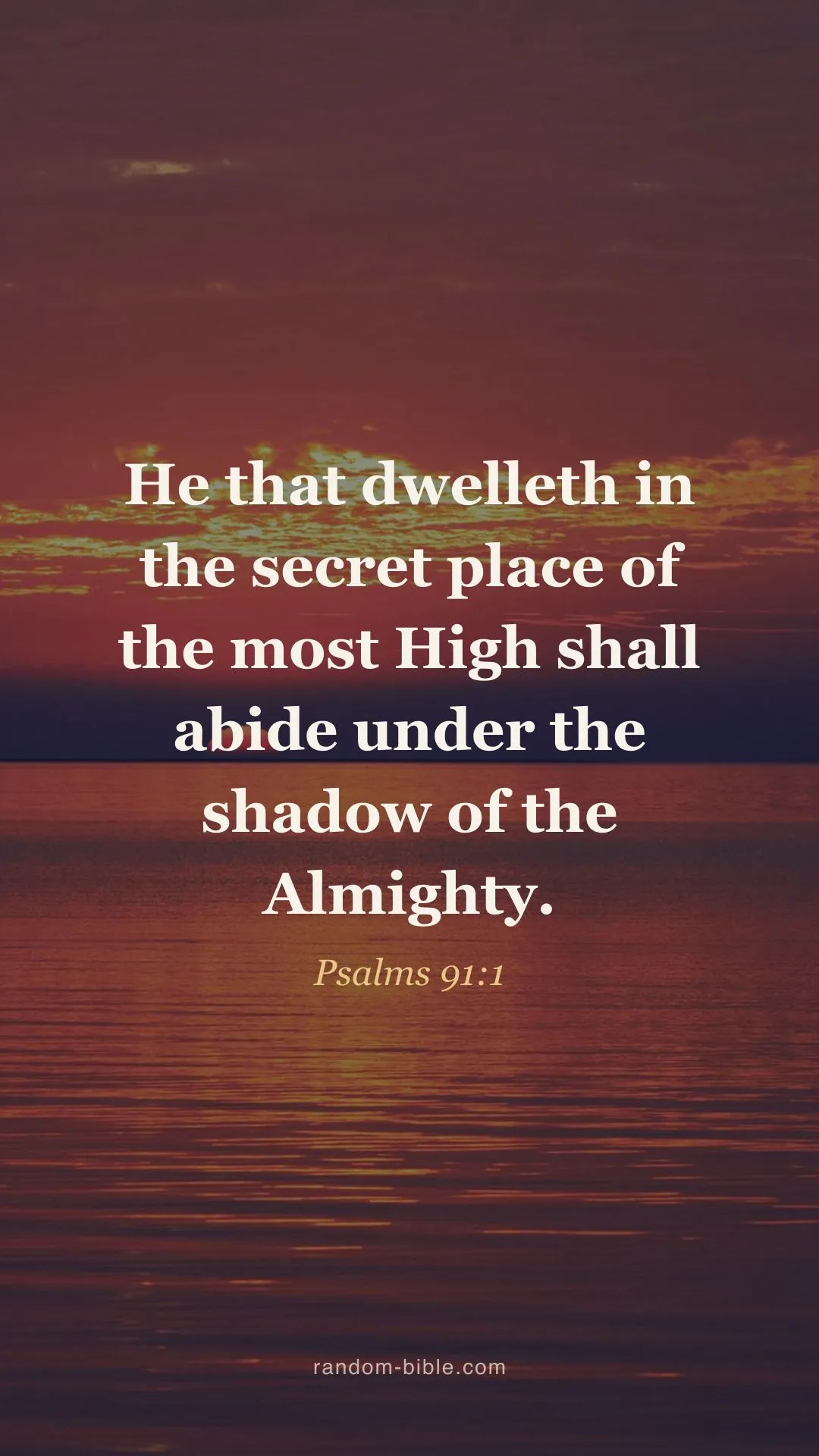 “He that dwelleth in the secret place of the most High shall…” (Psalms 91:1) over a photograph